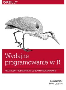 Wydajne programowanie w R [Gillespie Colin, Lovelace Robin]