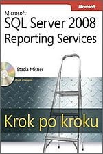 Microsoft SQL Server 2008. Reporting Services.Krok po kroku