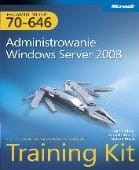 Administrowanie Windows Server 2008 70-646 Training Kit Podręcznik do samodzielnej nauki