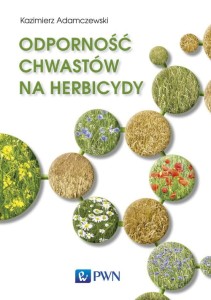 Odporność chwastów na herbicydy [Adamczewski Kazimierz]