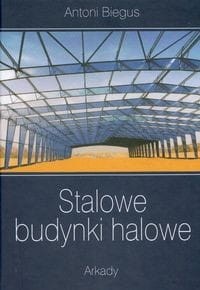 Stalowe budynki halowe [Biegus Antoni]