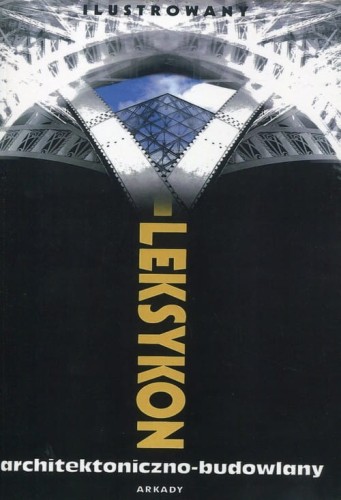 Ilustrowany leksykon architektoniczno-budowlany [Praca zbiorowa]