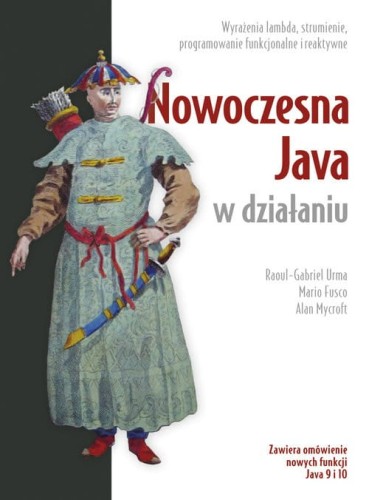 Nowoczesna Java w działaniu [Raoul-Gabriel Urma, Mario Fusco, Alan Mycroft]