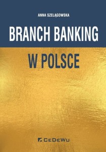 Branch banking w Polsce [Anna Szelągowska]