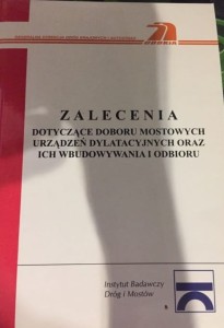 ZALECENIA DOTYCZĄCE DOBORU MOSTOWYCH URZĄDZEŃ DYLATACYJNYCH ORAZ ICH WBUDOWYWANIA I ODBIORU