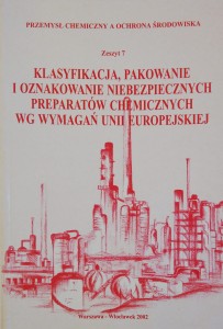 Klasyfikacja, pakowanie i oznakowanie niebezpiecznych preparatów chemicznych wg wymagań unii europejskiej - zeszyt 7