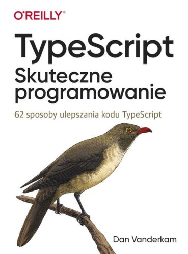 TypeScript Skuteczne programowanie [Vanderkam Dan]
