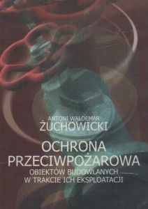 OCHRONA PRZECIWPOŻAROWA OBIEKTÓW BUDOWLANYCH W TRAKCIE ICH EKSPLOATACJI