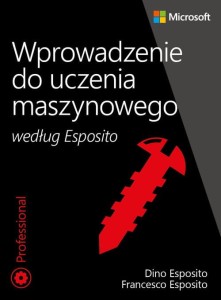 Wprowadzenie do uczenia maszynowego według Esposito [Dino Esposito, Francesco Esposito]
