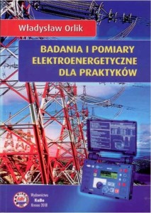 Badania i pomiary elektroenergetyczne dla praktyków wyd. 2018