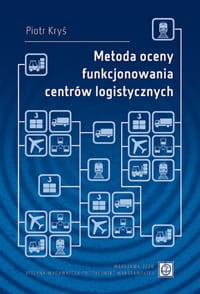 Metoda oceny funkcjonowania centrów logistycznych