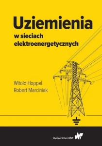 Uziemienia w sieciach elektroenergetycznych [Hoppel Witold, Marciniak Robert] 