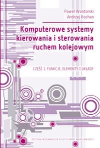 Komputerowe systemy kierowania i sterowania ruchem kolejowym. Część 1: Funkcje, elementy i układy