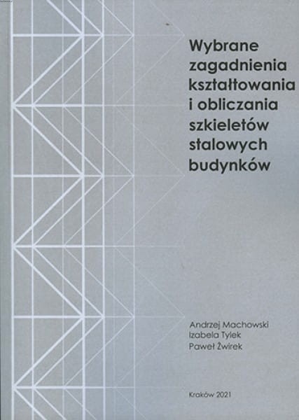 15-718-andrzej_machowski_izabela_tylek_pawel_zwirek_wybrane_zagadnienia_ksztaltowania_i_obliczenia_szkieletow_stalowych_budynkow.jpg