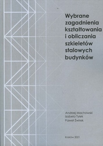 15-718-andrzej_machowski_izabela_tylek_pawel_zwirek_wybrane_zagadnienia_ksztaltowania_i_obliczenia_szkieletow_stalowych_budynkow.jpg