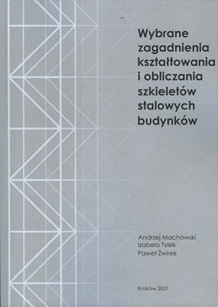15-718-andrzej_machowski_izabela_tylek_pawel_zwirek_wybrane_zagadnienia_ksztaltowania_i_obliczenia_szkieletow_stalowych_budynkow.jpg