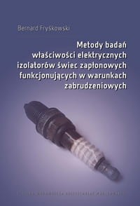 Metody badań właściwości elektrycznych izolatorów świec zapłonowych funkcjonujących w warunkach zabrudzeniowych