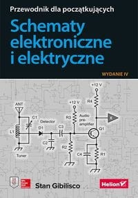 SCHEMATY ELEKTRONICZNE I ELEKTRYCZNE . PRZEWODNIK DLA POCZĄTKUJĄCYCH