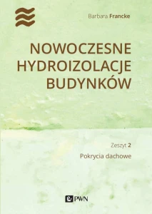 Nowoczesne hydroizolacje budynków Zeszyt 2