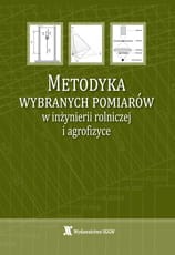 Metodyka wybranych pomiarów w inżynierii rolniczej i agrofizyce