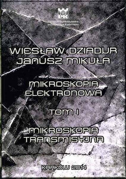 20-698-wieslaw_dziadur_janusz_mikula_mikroskopia_elektronowa_tom_i_mikroskopia_transmisyjna.jpg
