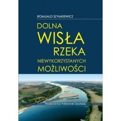 szymkiewicz-r-dolna-wisla-rzeka-niewykorzystanych-mozliwosci.jpg