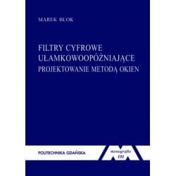 FILTRY CYFROWE UŁAMKOWOOPÓŹNIAJĄCE. Projektowanie metodą okien