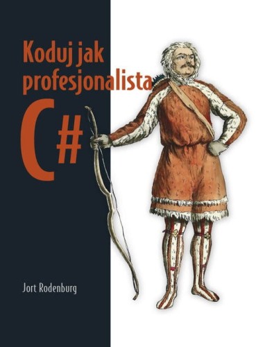 Koduj jak profesjonalista C# [Rodenburg Jort]
