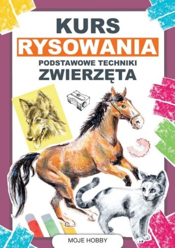 Kurs rysowania Podstawowe techniki Zwierzęta [Jagielski Mateusz]