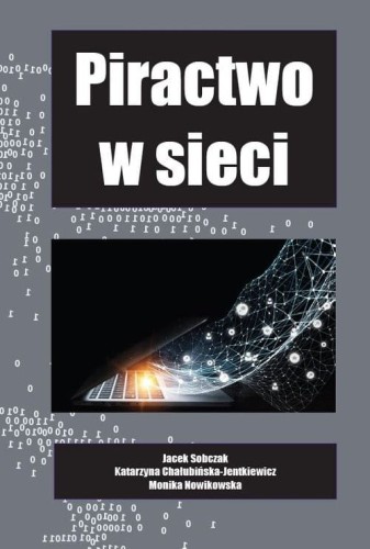Piractwo w sieci [Sobczak Jacek, Chałubińska-Jentkiewicz Katarzyna, Nowikowska Monika]