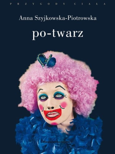 Po-twarz [Szyjkowska-Piotrowska Anna]