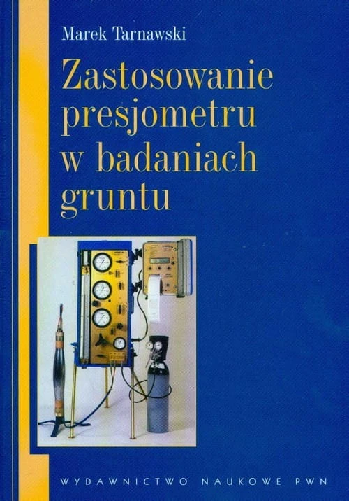 Zastosowanie presjometru w badaniach gruntu [Tarnawski Marek]