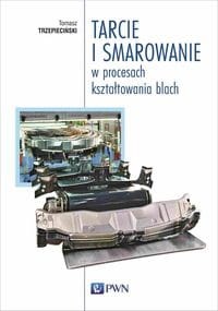 Tarcie i smarowanie w procesach kształtowania blach