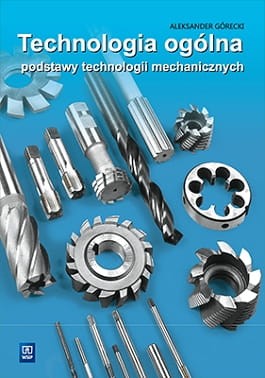 Technologia-ogolna.-Podstawy-technologii-mechanicznych.-Podrecznik-do-nauki-zawodu-technik-mechanik.jpg