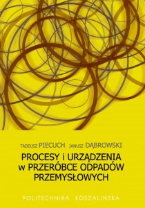 PROCESY I URZĄDZENIA W PRZERÓBCE ODPADÓW PRZEMYSŁOWYCH