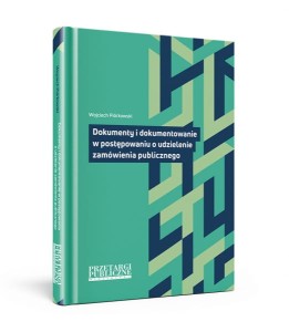 Dokumenty i dokumentowanie w postępowaniu o udzielenie zamówienia publicznego