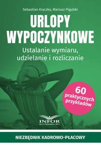 Urlopy wypoczynkowe Ustalanie wymiaru, udzielanie i rozliczanie