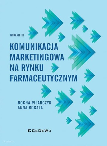 Komunikacja marketingowa na rynku farmaceutycznym [Rogala Anna, Pilarczyk Bogna]