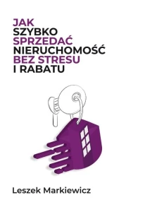 Jak szybko sprzedać nieruchomość bez stresu i rabatu [Markiewicz Leszek]