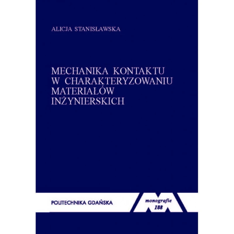 stanislawska-a-monografia-188-mechanika-kontaktu-w-charakteryzowaniu-materialow-inzynierskich.jpg