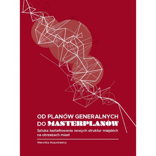 mazurkiewicz-w-od-planow-generalnych-do-masterplanow-sztuka-ksztaltowania-nowych-struktur-miejskich-na-obrzezach-miast.jpg