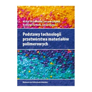 PODSTAWY TECHNOLOGII PRZETWÓRSTWA MATERIAŁÓW POLIMEROWYCH