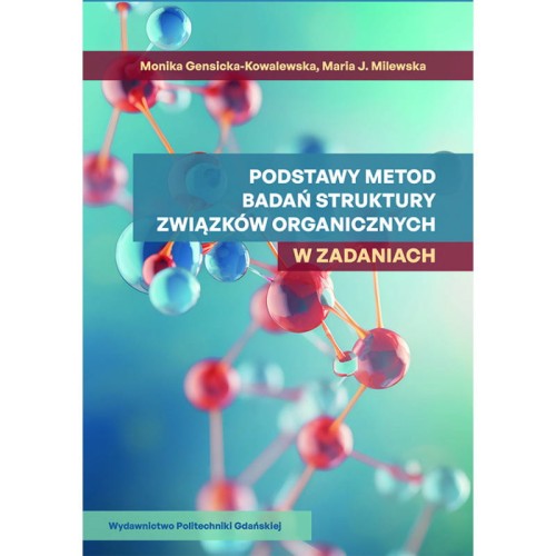 gensicka-kowalewska-m-milewska-mj-podstawy-metod-badan-struktury-zwiazkow-organicznych-w-zadaniach.jpg