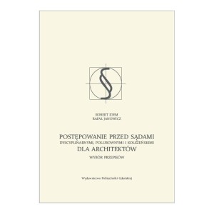 POSTĘPOWANIE PRZED SĄDAMI DYSCYPLINARNYMI POLUBOWNYMI I KOLEŻEŃSKIMI DLA ARCHITEKTÓW. Wybór przepisów