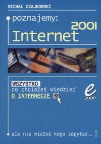Poznajemy Internet 2001 [Czajkowski Michał]