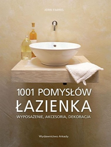 Łazienka 1001 pomysłów [Farris Jerri]