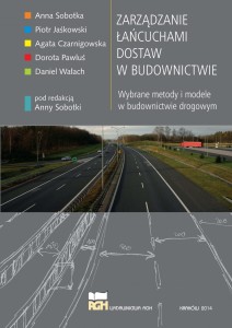 Zarządzanie łańcuchami dostaw w budownictwie Wybrane metody i modele w budownictwie drogowym