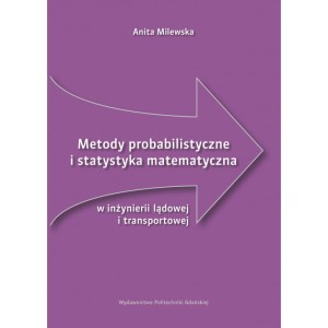 Metody probabilistyczne i statystyka matematyczna w inżynierii lądowej i transportowej
