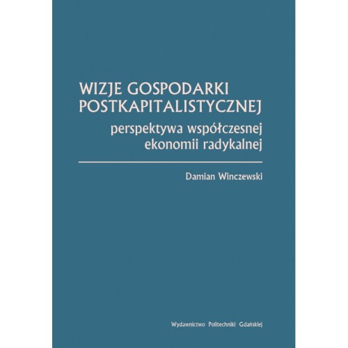 winczewski-d-wizje-gospodarki-postkapitalistycznej-perspektywa-wspolczesnej-ekonomii-radykalnej.jpg