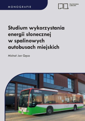 Okladka-monografii-publikacji-Politechniki-Lubelskiej-pt.-Studium-wykorzystania-energii-slonecznej-w-spalinowych-autobusach-miejskich,-autorstwa-Michala-Jana-Gecy.webp